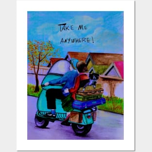 Take me anywhere Posters and Art